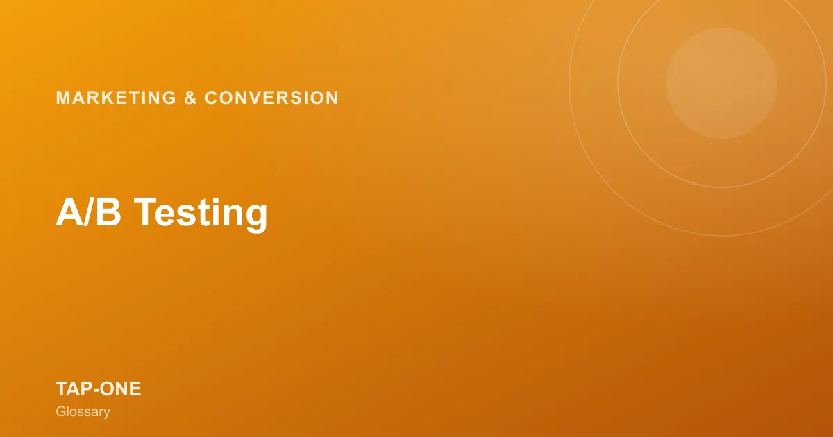 A/B Testing — TAP-ONE Glossary