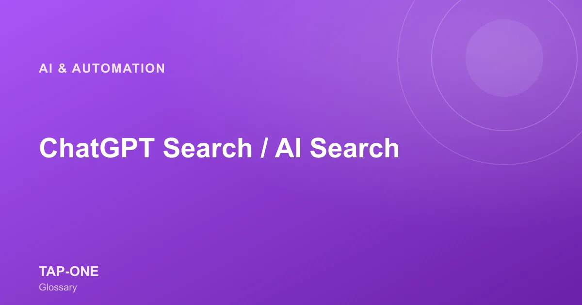 ChatGPT Search / AI Search — TAP-ONE Glossary