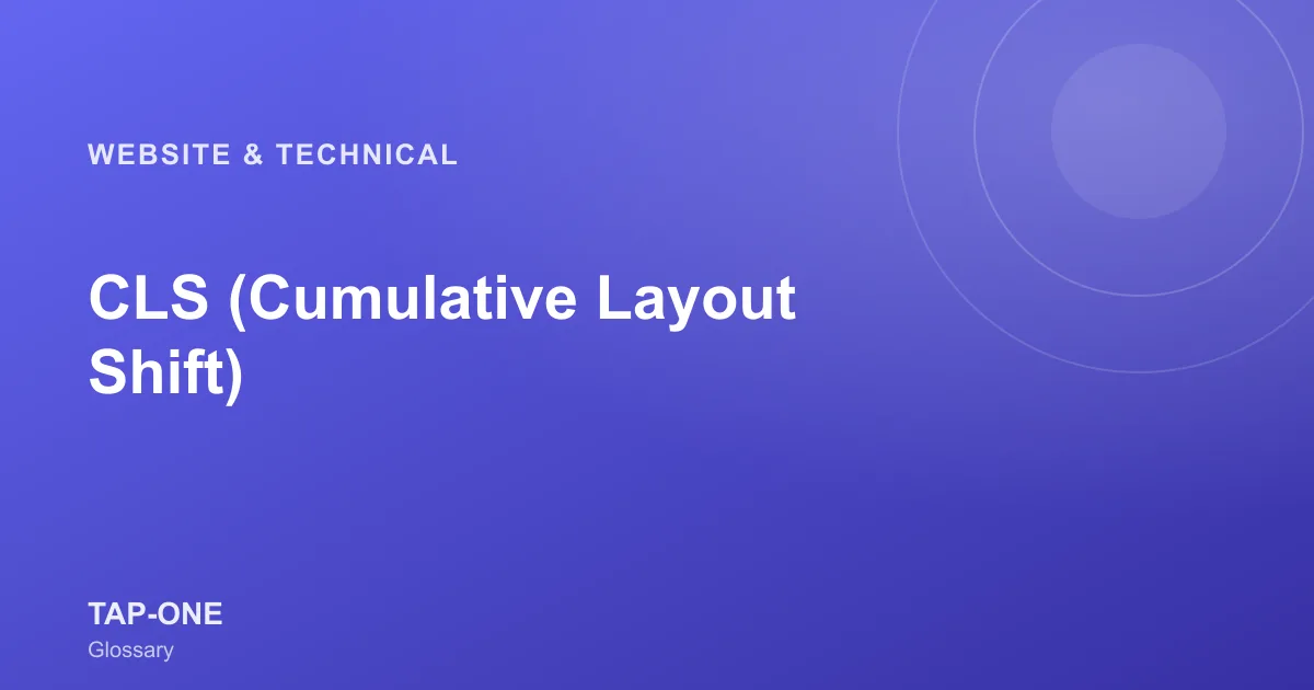 CLS (Cumulative Layout Shift) — TAP-ONE Glossary