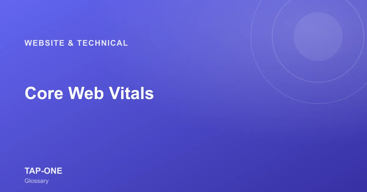 Core Web Vitals — TAP-ONE Glossary