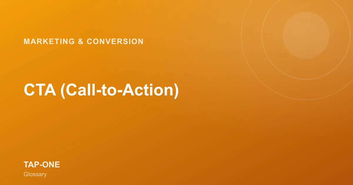 CTA (Call-to-Action) — TAP-ONE Glossary