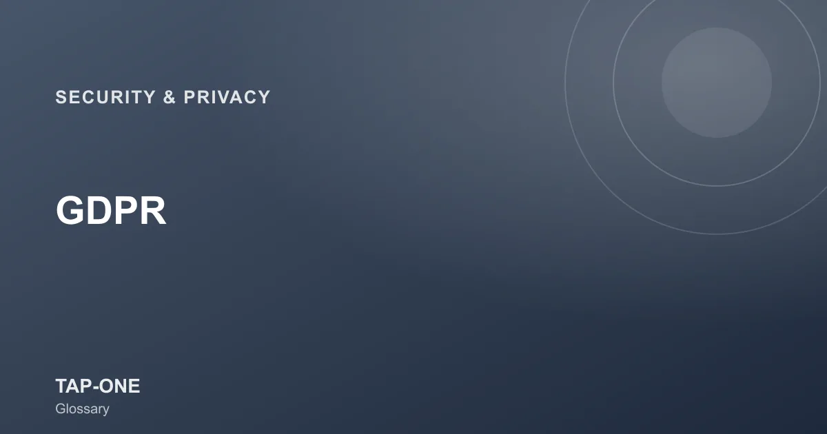 GDPR — TAP-ONE Glossary