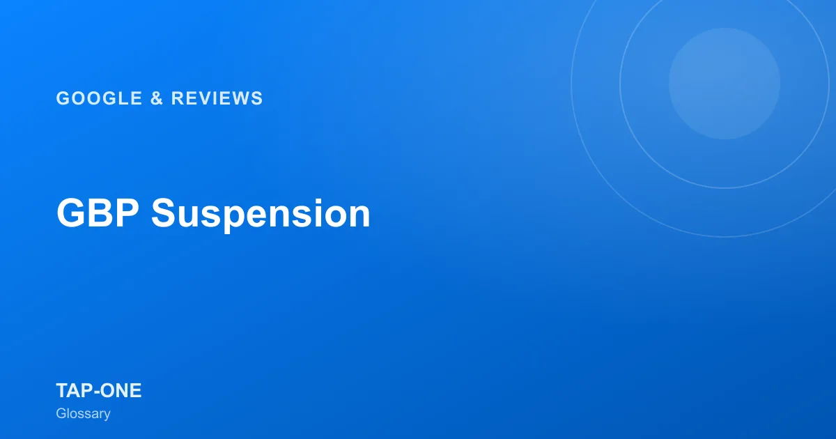 GBP Suspension — TAP-ONE Glossary