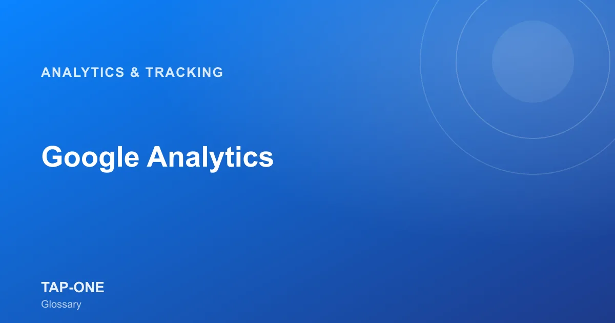 Google Analytics — TAP-ONE Glossary