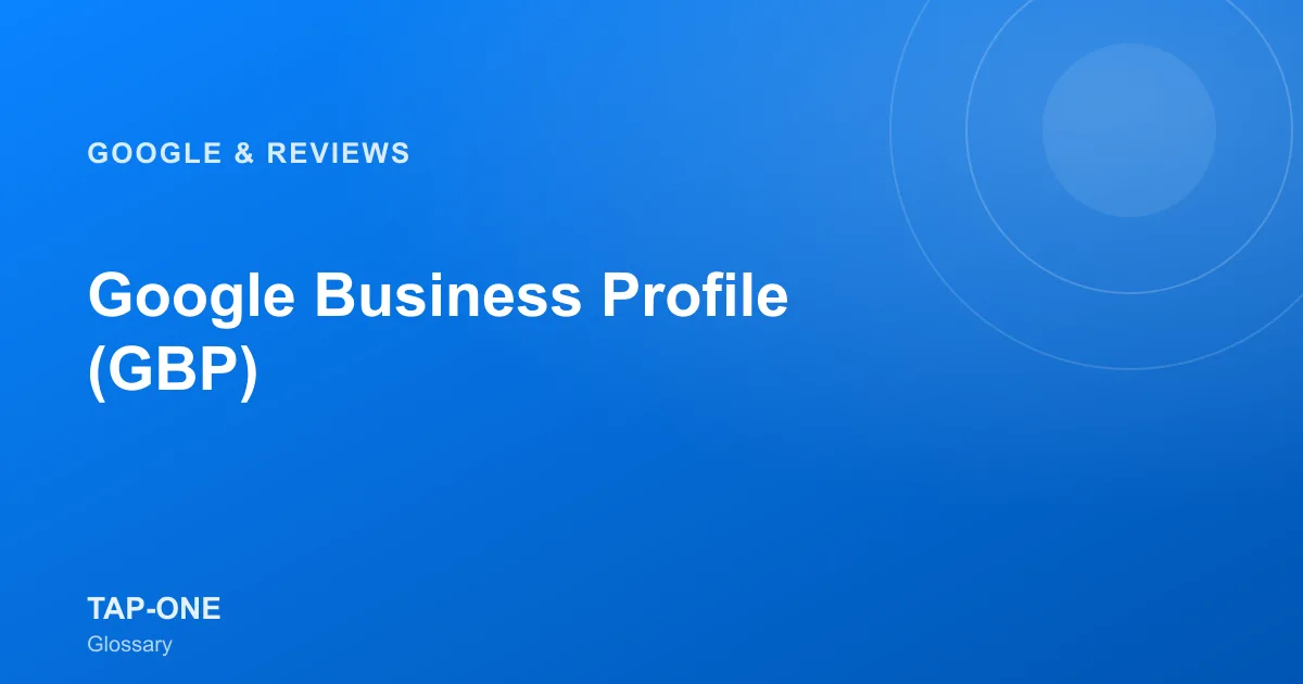 Google Business Profile (GBP) — TAP-ONE Glossary