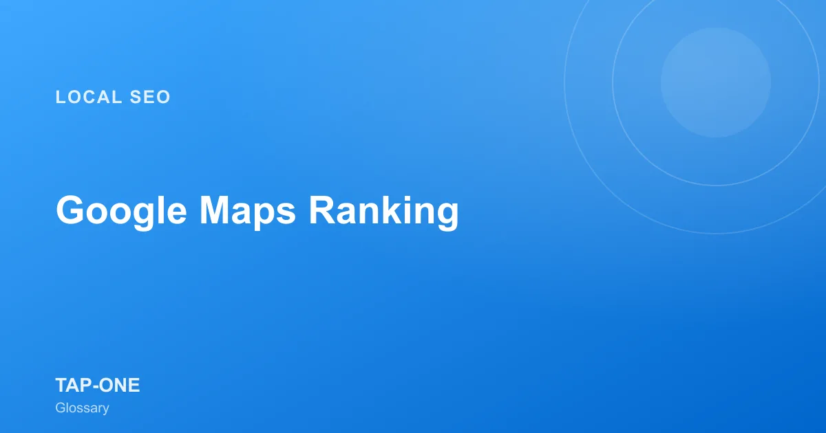 Google Maps Ranking — TAP-ONE Glossary