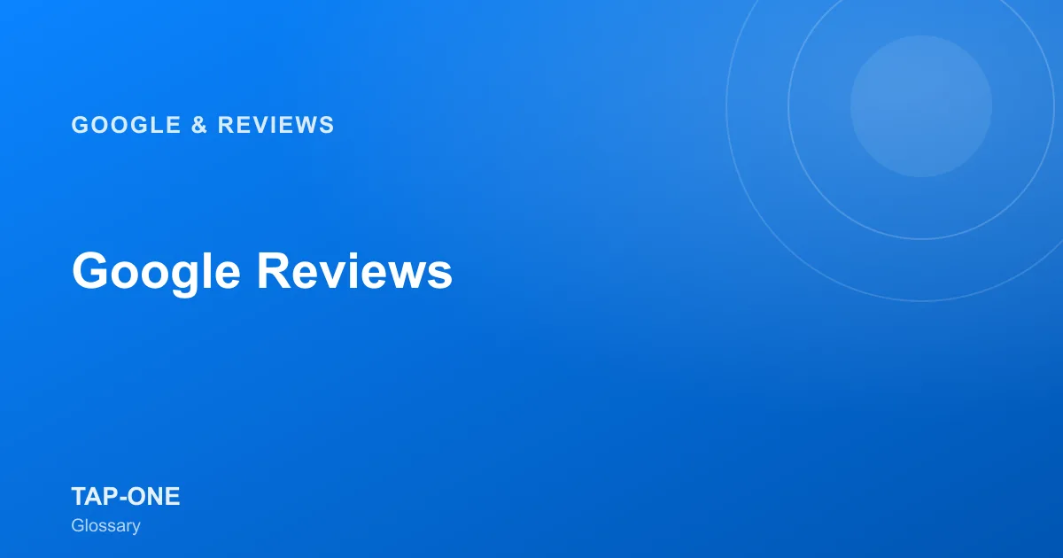 Google Reviews — TAP-ONE Glossary