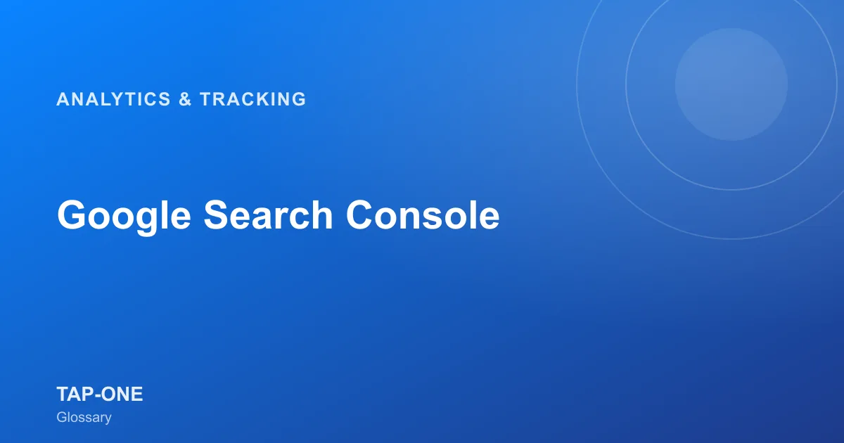 Google Search Console — TAP-ONE Glossary