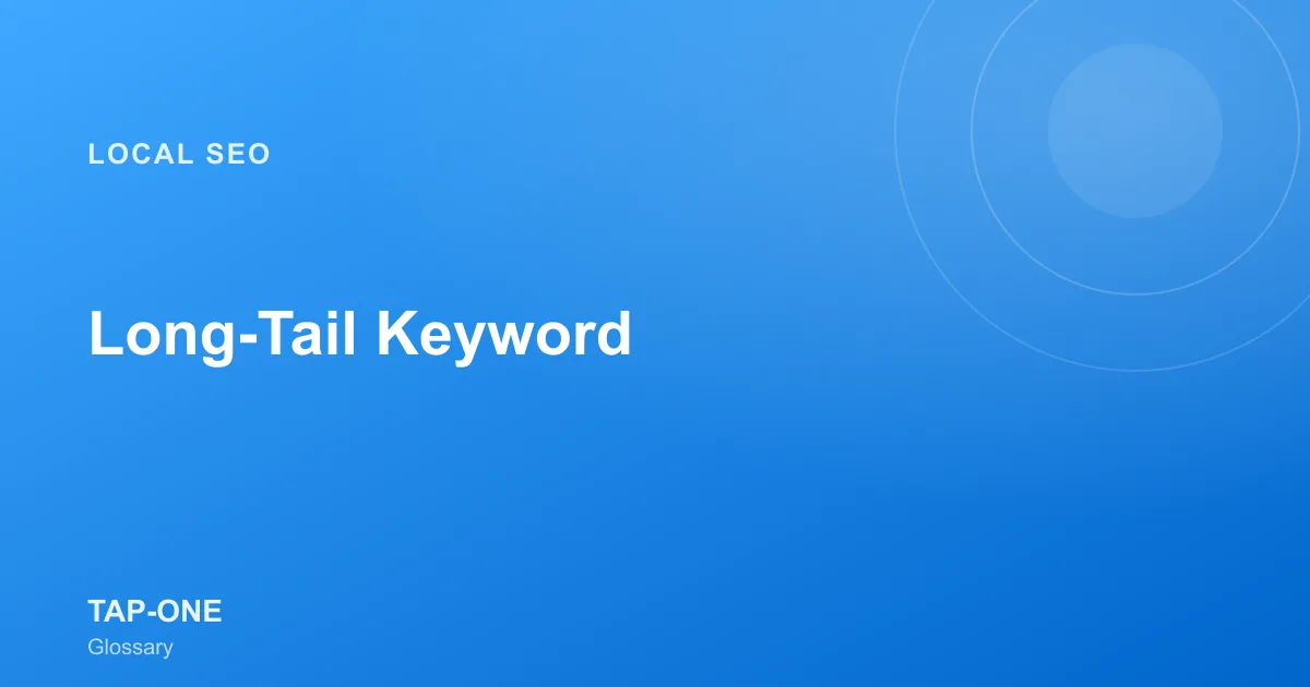 Long-Tail Keyword — TAP-ONE Glossary