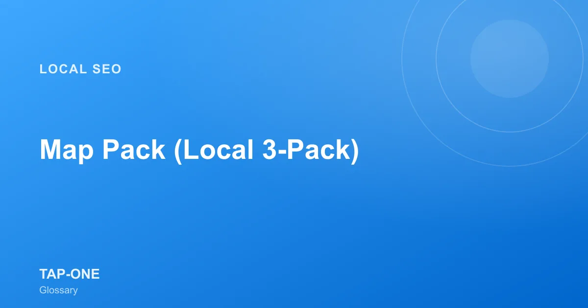 Map Pack (Local 3-Pack) — TAP-ONE Glossary