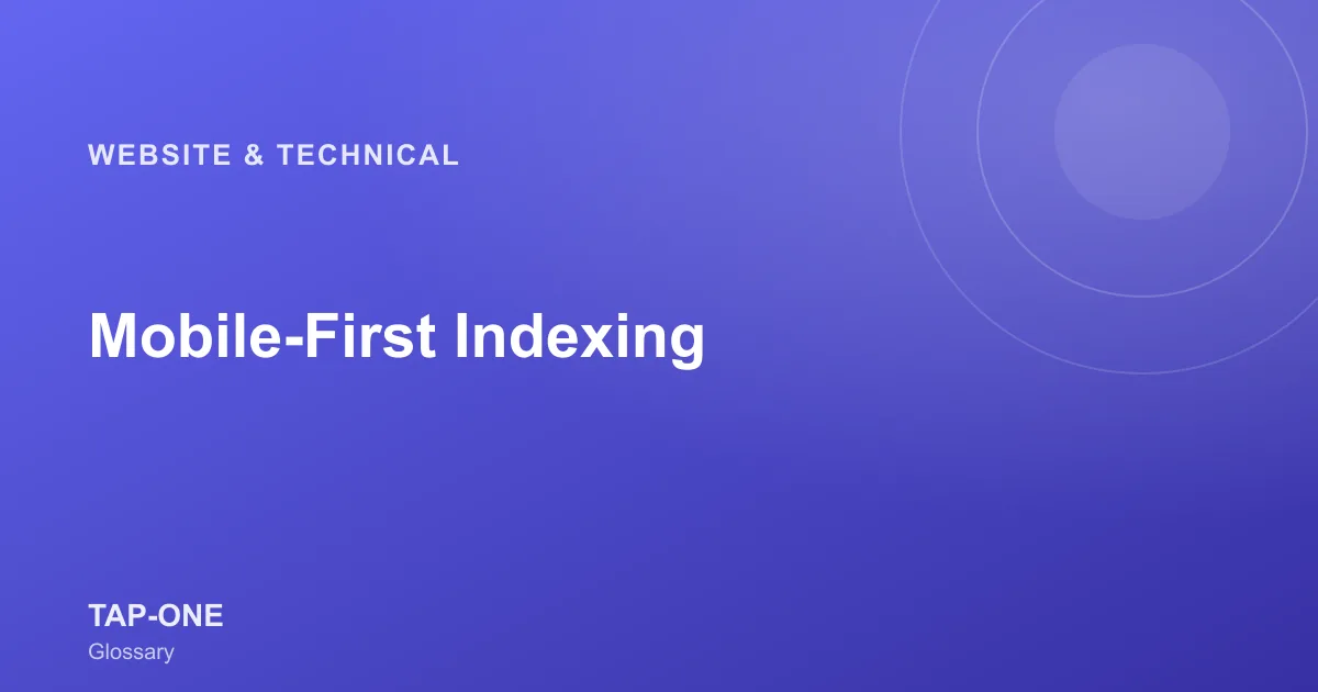 Mobile-First Indexing — TAP-ONE Glossary