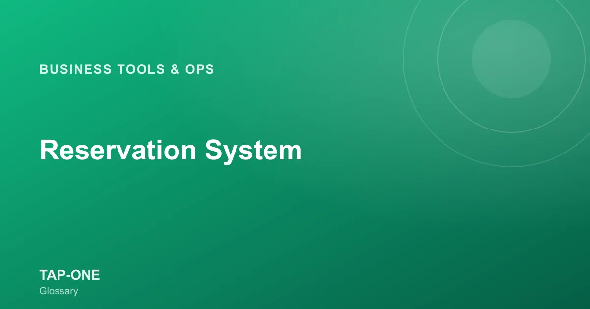Reservation System — TAP-ONE Glossary