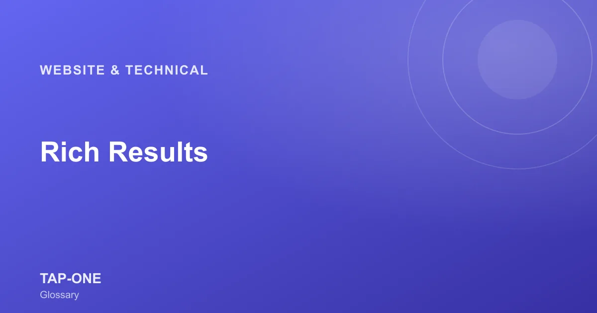 Rich Results — TAP-ONE Glossary