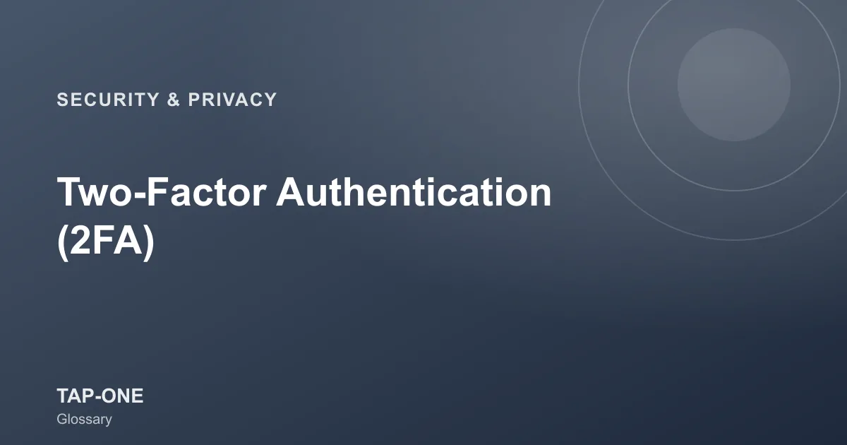 Two-Factor Authentication (2FA) — TAP-ONE Glossary